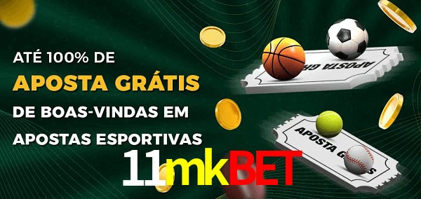 11mkbet Ate 100% de Aposta Gratis